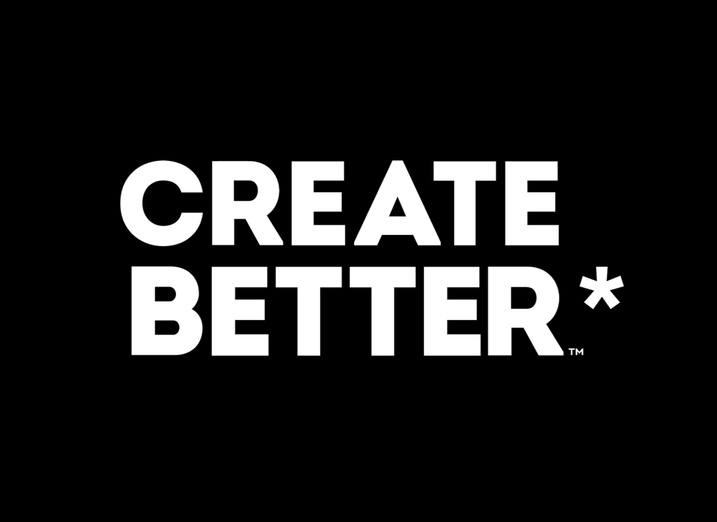 Load video: Create Better*